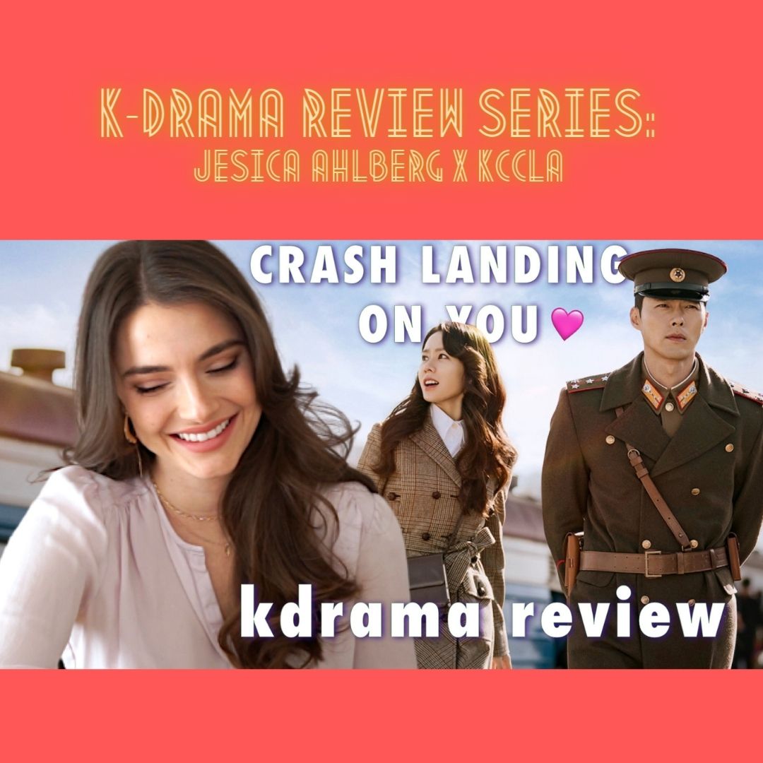 K-Drama Review Series 2: Jesica Ahlberg x KCCLA <Crash Landing on You>
